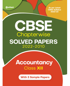CBSE Chapterwise Solved Papers 2022-2010 Accountancy Class - 12 For 2023 Exam